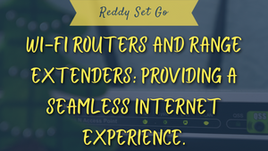 Wi-Fi Routers and Range Extenders